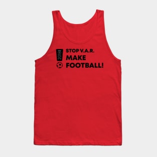 STOP V.A.R. MAKE FOOTBALL Tank Top